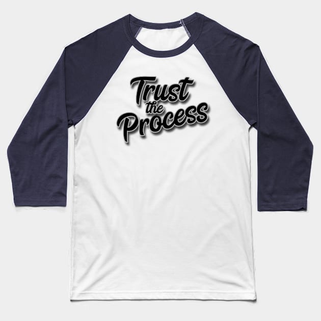 Trust The Process Baseball T-Shirt by JodyzDesigns